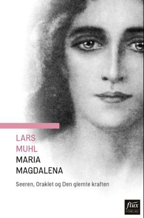 Maria Magdalena: seeren, oraklet og den glemte kraften