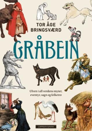 Gråbein: ulven i all verdens myter, eventyr, sagn