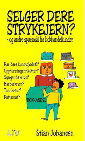 Selger dere strykejern?: og andre spørsmål fra bokhandelkunder